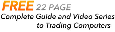 FREE 22 PAGE Complete Guide and video series to trading computers
